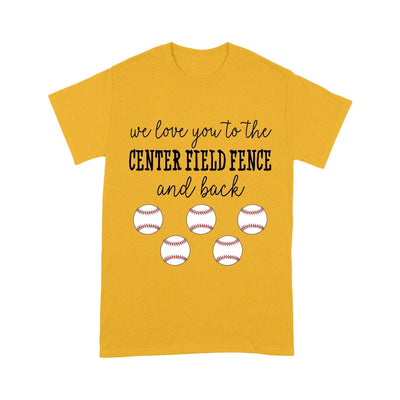Customized We Love You To The Center Field Fence And Back T-Shirt Pm01Jun21Ct5 2D T-shirt Dreamship S Gold