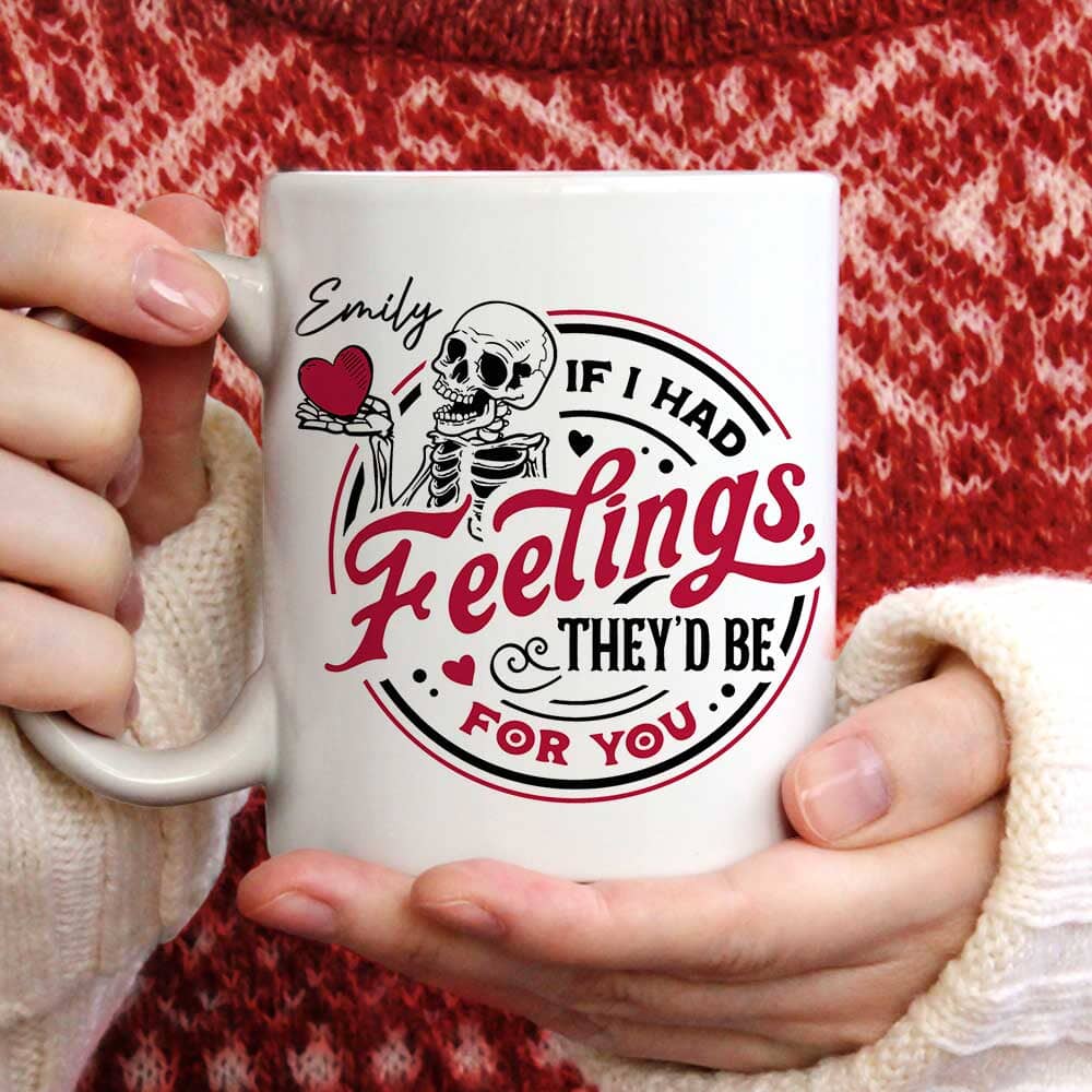 Skeleton Valentines Day - If I Had Feelings They'd Be For You Personalized Mug NVL18DEC23TP2 White Mug Edge HumanCustom - Unique Personalized Gifts Made Just for You 