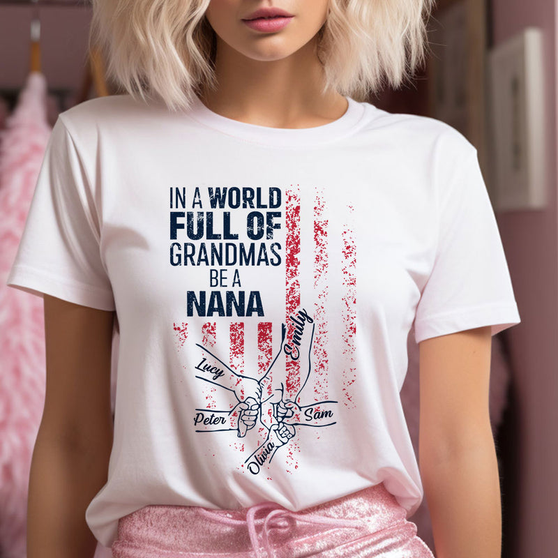 4th Of July In a World Full Of Grandmas Be A Nana Personalized Shirt