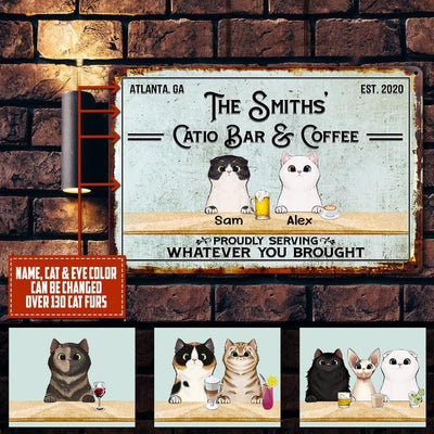Personalized Custom Catio Bar & Coffee Cats Proudly Serving Whatever You Brought Printed Metal Sign Pht-29Tp058 Metal Sign Human Custom Store 17.5 x 12.5 in - Best Seller