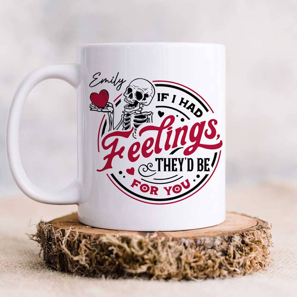 Skeleton Valentines Day - If I Had Feelings They'd Be For You Personalized Mug NVL18DEC23TP2 White Mug Edge HumanCustom - Unique Personalized Gifts Made Just for You White 11OZ 