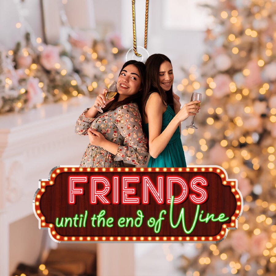 Friend Until The End Of Wine Custom Photo Acrylic Ornament VTX01NOV23NY1 Acrylic Ornament HumanCustom - Unique Personalized Gifts Made Just for You 