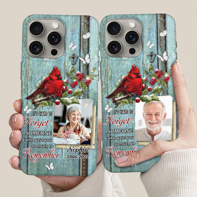 Memorial Upload Photo Red Cardinal, It's Hard To Forget Someone Who Gave You So Much To Remember Personalized Phone Case LPL20APR24NY1