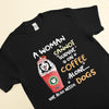 A Woman cannot survive on coffee alone She also needs dogs Puppuccino Coffee Personalized Shirt HTN26DEC23NY2 Black T-shirt and Hoodie HumanCustom - Unique Personalized Gifts Made Just for You