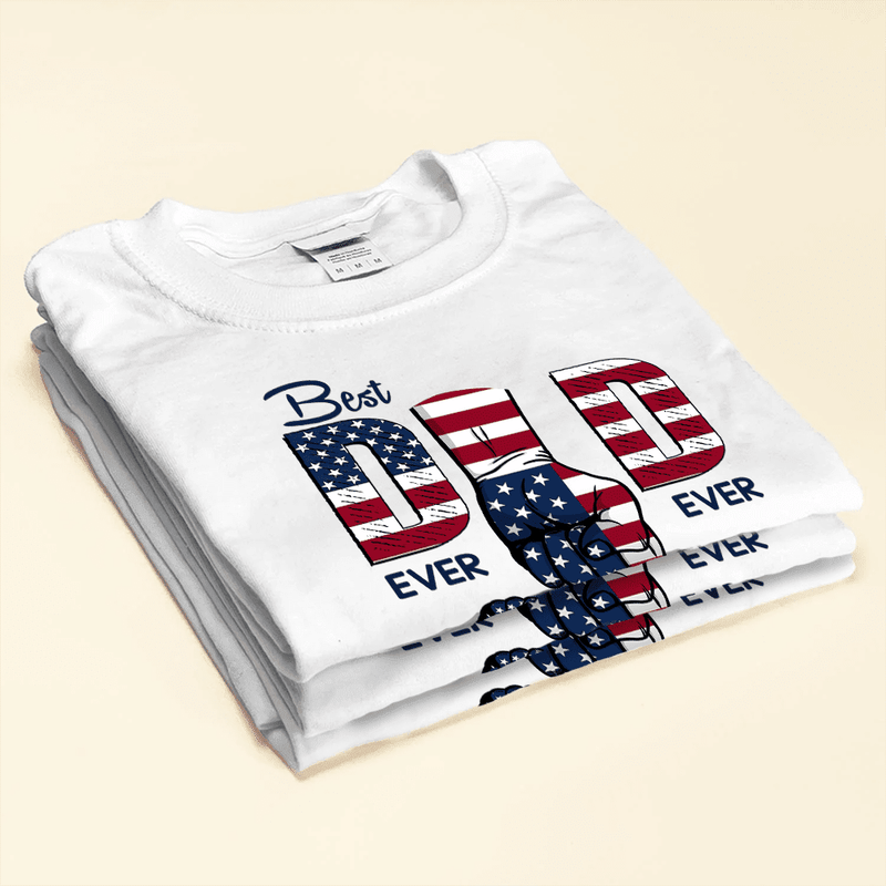 Best Dad Ever Ever 4th Of July Personalized Custom T-Shirt