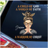 Woman Warrior Praying, A Child Of God A Woman Of Faith A Warrior Of Christ Personalized Decal LPL10AUG23NY5