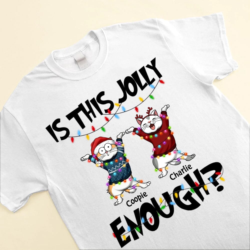 Is This Jolly Enough Hanging Cat Personalized Shirt NVL09OCT23NY2 White T-shirt and Hoodie HumanCustom New 