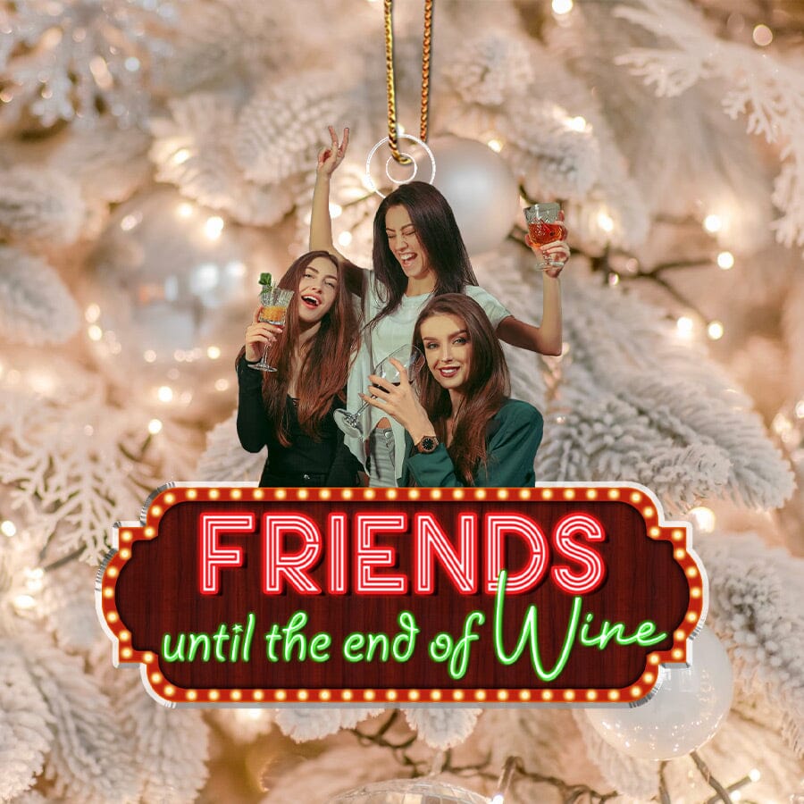 Friend Until The End Of Wine Custom Photo Acrylic Ornament VTX01NOV23NY1 Acrylic Ornament HumanCustom - Unique Personalized Gifts Made Just for You Pack 1 