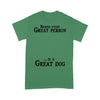 Personalized Behind Every Great Person Are Alot Of Dogs T-Shirt 2D T-shirt Dreamship S Kelly Green