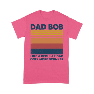 Customized Dad Bob Like A Regular Dad Only More Drunker T-Shirt Pm08Jun21Ct1 2D T-shirt Dreamship S Safety Pink