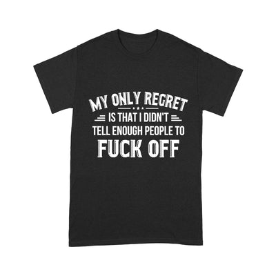 My Only Regret Is That I Didn'T Tell Enough People Hooded Sweatshirt T-Shirt 2D T-shirt Dreamship S Black
