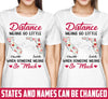 Personalized States Distance Means So Little Standard T-Shirt Dhl-16Nq006 2D T-shirt Dreamship S White