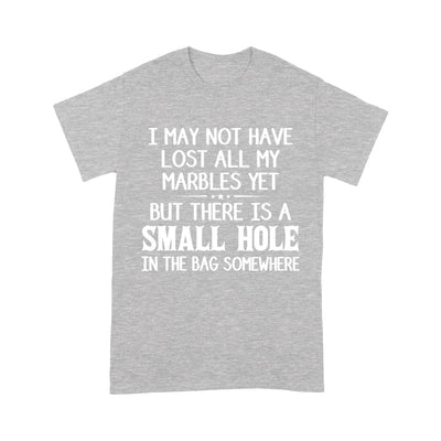 I May Not Have Lost All My Marbles Hooded Sweatshirt Custom T-Shirt Td 2D T-shirt Dreamship S Heather Grey