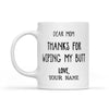 Thanks For Wiping My Butt - Funny Gift For Mom Dreamship 11oz