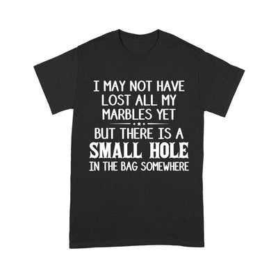 I May Not Have Lost All My Marbles Hooded Sweatshirt T-Shirt Td 2D T-shirt Dreamship S Black