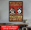 Custom Dog Breeds Together We Have It All Dogs Metal Sign Metal Sign Human Custom Store 30 x 45 cm - Best Seller