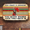 You Crazy Is Showing Printed Metal Sign Knv-29Dd011 Metal Sign Human Custom Store 30 x 45 cm - Best Seller
