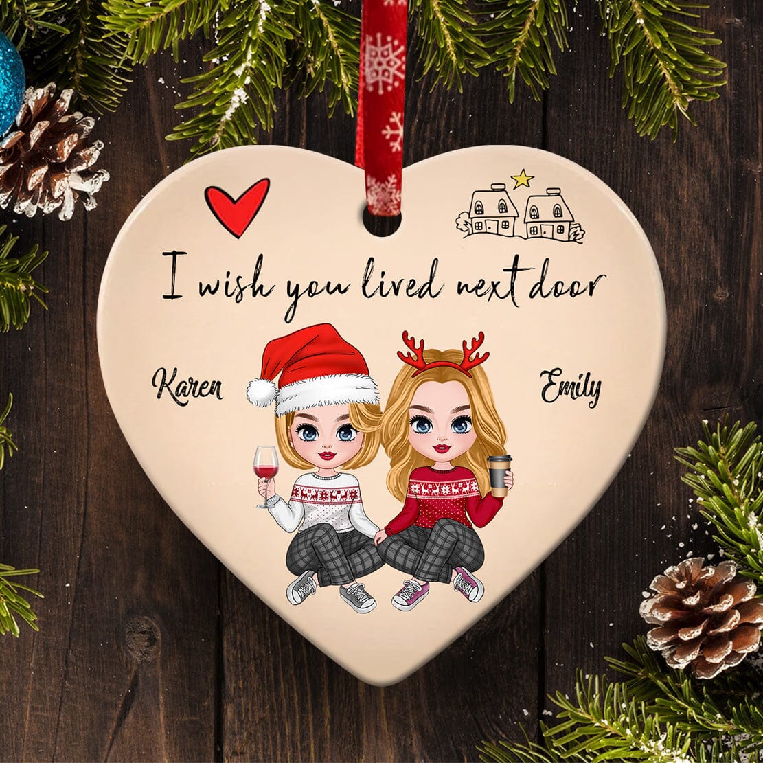 Christmas Pretty Doll Besties Sisters I wish you lived next door Personalized Ceramic Ornament CTL27OCT23CT1 Heart Ceramic Ornament HumanCustom - Unique Personalized Gifts Made Just for You 