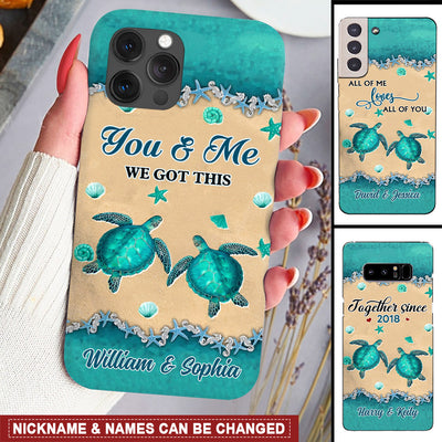 You & Me We Got This Couple Turtle Personalized Phone case HTN28FEB24VA1