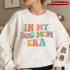 In My Dog Mom Era Personalized Sweatshirt Sleeve Custom NTD05FEB24NY2