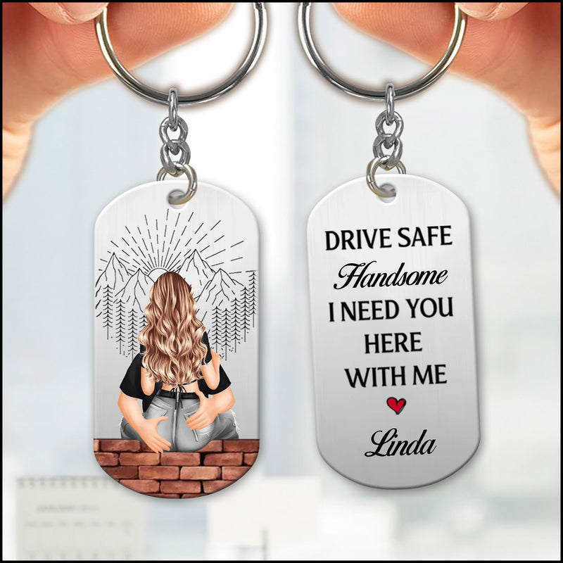 Personalized Keychain - Couple Keychain - Drive Safe Handsome, I