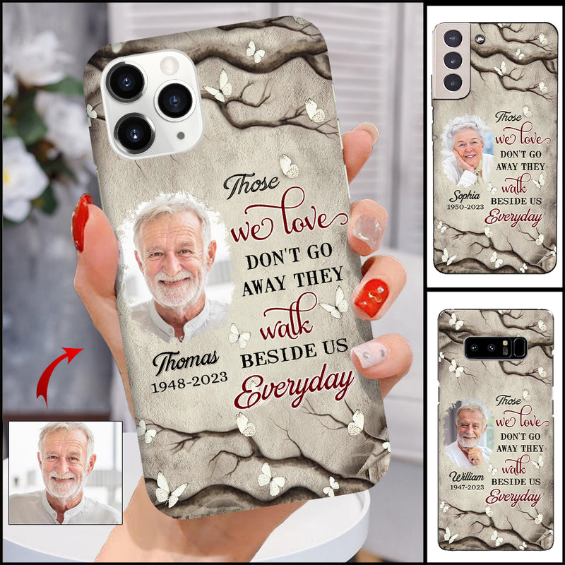 Discover Memorial Upload Image Remembrance, Those We Love Don't Go Away Personalized Phone Case