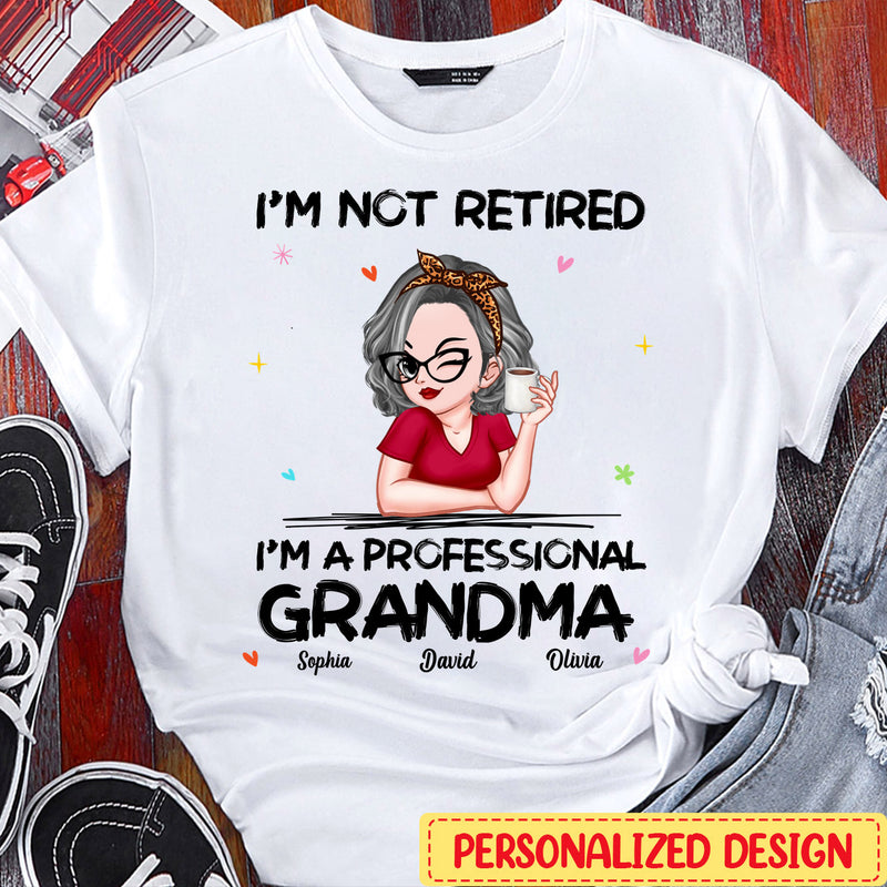 Discover I'm Not Retired I'm A Professional Grandma Personalized T-Shirt